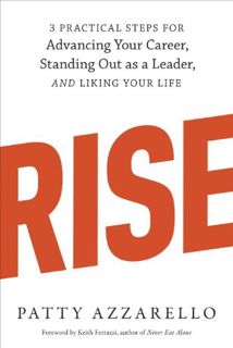 ACCESS KINDLE PDF EBOOK EPUB Rise: 3 Practical Steps for Advancing Your Career, Standing Out as a Le