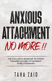 [Get] EBOOK EPUB KINDLE PDF Anxious Attachment No More !!: The Exclusive Roadmap To strive Towards S
