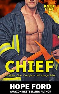 View [EBOOK EPUB KINDLE PDF] Chief: An Alpha Older Firefighter and Younger BBW (Knox Fire Book 3) by