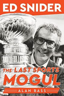 [Get] [KINDLE PDF EBOOK EPUB] Ed Snider: The Last Sports Mogul by  Alan Bass 🧡