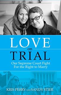[READ] [PDF EBOOK EPUB KINDLE] Love on Trial: Our Supreme Court Fight for the Right to Marry by  Kri