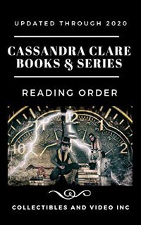READ EPUB KINDLE PDF EBOOK Cassandra Clare Books and Series Reading Order: Updated Through 2020 by