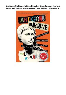 PDF Antigone Undone: Juliette Binoche, Anne Carson, Ivo van Hove, and the Art of Resistance (The Reg
