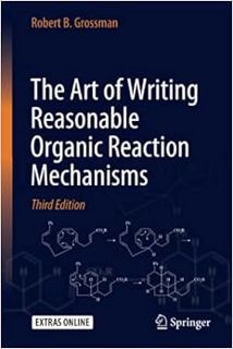 Read EPUB KINDLE PDF EBOOK The Art of Writing Reasonable Organic Reaction Mechanisms by Grossman 📪