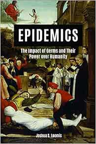 [VIEW] PDF EBOOK EPUB KINDLE Epidemics: The Impact of Germs and Their Power over Humanity by Joshua