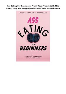 Pdf (read online) Ass Eating For Beginners: Prank Your Friends With This Funny, Dirty and Inappropri