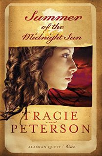 [ACCESS] PDF EBOOK EPUB KINDLE Summer of the Midnight Sun (Alaskan Quest Book #1) by  Tracie Peterso