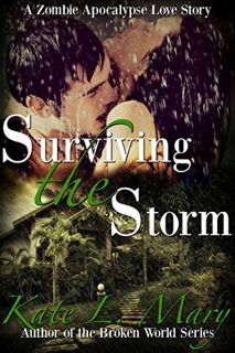 Access [PDF EBOOK EPUB KINDLE] Surviving the Storm (A Zombie Apocalypse Love Story Book 6) by  Kate