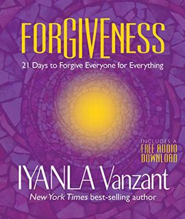 READ EBOOK EPUB KINDLE PDF Forgiveness: 21 Days to Forgive Everyone for Everything by  Iyanla Vanzan