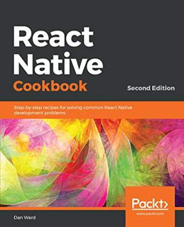 Access [PDF EBOOK EPUB KINDLE] React Native Cookbook: Recipes for solving common React Native develo