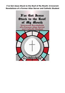 Kindle (online PDF) I've Got Jesus Stuck to the Roof of My Mouth: Irreverent Revelations of a Former