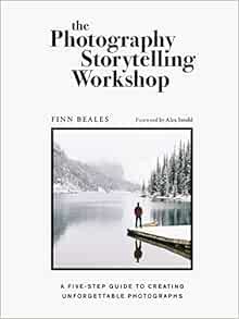 [Access] EPUB KINDLE PDF EBOOK The Photography Storytelling Workshop: A five-step guide to creating
