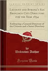 Access KINDLE PDF EBOOK EPUB Lecount and Strong's San Francisco City Directory for the Year 1854: Em