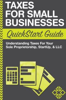 ACCESS EBOOK EPUB KINDLE PDF Taxes: For Small Businesses QuickStart Guide - Understanding Taxes For
