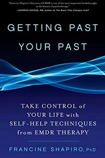 ACCESS [EBOOK EPUB KINDLE PDF] Getting Past Your Past: Take Control of Your Life with Self-Help Tech