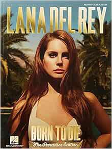[View] EBOOK EPUB KINDLE PDF Lana Del Rey - Born to Die: The Paradise Edition by Lana Del Rey 📫