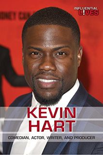Access [KINDLE PDF EBOOK EPUB] Kevin Hart: Comedian, Actor, Writer, and Producer (Influential Lives)