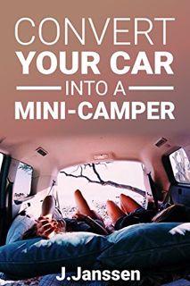 GET [EPUB KINDLE PDF EBOOK] Convert your car into a Minicamper: Step by step guide for the camper-co