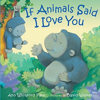 [READ] EPUB KINDLE PDF EBOOK If Animals Said I Love You (If Animals Kissed Good Night) by  Ann Whitf