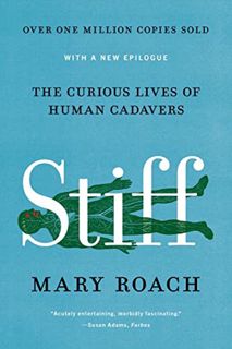 [Access] KINDLE PDF EBOOK EPUB Stiff: The Curious Lives of Human Cadavers by  Mary Roach 📋