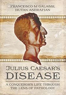 ACCESS [EPUB KINDLE PDF EBOOK] Julius Caesar's Disease: A New Diagnosis by  Francesco Maria Galassi