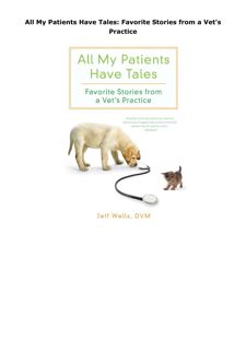 Download PDF All My Patients Have Tales: Favorite Stories from a Vet's Practice