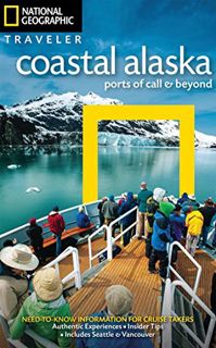 [View] EBOOK EPUB KINDLE PDF National Geographic Traveler: Coastal Alaska: Ports of Call and Beyond