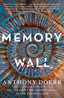 [Read] [EBOOK EPUB KINDLE PDF] Memory Wall: Stories by  Anthony Doerr 📧