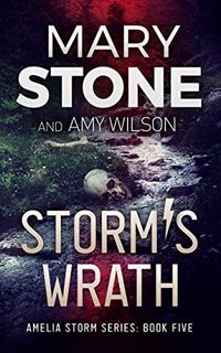 [GET] EPUB KINDLE PDF EBOOK Storm's Wrath (Amelia Storm FBI Mystery Series Book 5) by  Mary Stone 📪