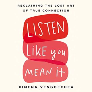 [GET] EBOOK EPUB KINDLE PDF Listen Like You Mean It: Reclaiming the Lost Art of True Connection by