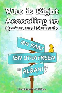 [VIEW] PDF EBOOK EPUB KINDLE Who is Right According to Qur'an and Sunnah: Ibn Baaz, Ibn Uthaymeen or
