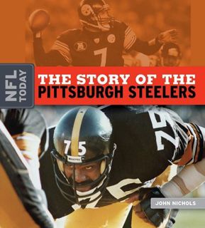 [GET] [EPUB KINDLE PDF EBOOK] The Story of the Pittsburgh Steelers (NFL Today) by  John Nichols 📬