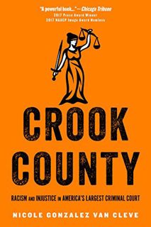 [ACCESS] KINDLE PDF EBOOK EPUB Crook County: Racism and Injustice in America's Largest Criminal Cour