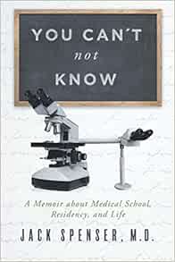 [Access] [PDF EBOOK EPUB KINDLE] You Can't Not Know: A Memoir about Medical School, Residency, and L