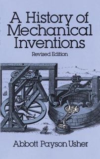 [View] [PDF EBOOK EPUB KINDLE] A History of Mechanical Inventions: Revised Edition by  Abbott Payson