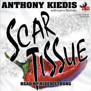 VIEW PDF EBOOK EPUB KINDLE Scar Tissue by  Anthony Kiedis,Larry Sloman,Rider Strong,Phoenix Books 📙