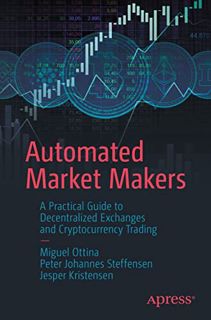 GET [KINDLE PDF EBOOK EPUB] Automated Market Makers: A Practical Guide to Decentralized Exchanges an