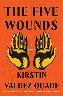 VIEW [PDF EBOOK EPUB KINDLE] The Five Wounds: A Novel by  Kirstin Valdez Quade 🗸