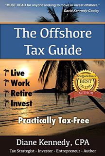Access [EPUB KINDLE PDF EBOOK] The Offshore Tax Guide: Live Work Retire Invest Practically Tax-Free