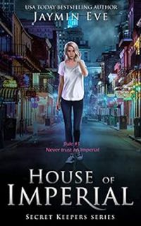 [ACCESS] [EPUB KINDLE PDF EBOOK] House of Imperial (Secret Keepers Series Book 2) by Jaymin Eve 🖋️