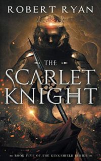 READ EPUB KINDLE PDF EBOOK The Scarlet Knight (The Kingshield Series) by  Robert Ryan 📃