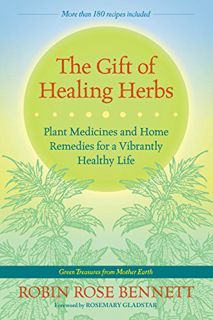 Get KINDLE PDF EBOOK EPUB The Gift of Healing Herbs: Plant Medicines and Home Remedies for a Vibrant