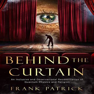 [ACCESS] PDF EBOOK EPUB KINDLE Behind the Curtain: A Inclusive and Observational Reconciliation of Q