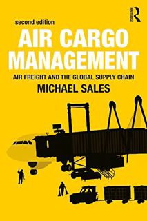 Get [EPUB KINDLE PDF EBOOK] Air Cargo Management: Air Freight and the Global Supply Chain by  Michae