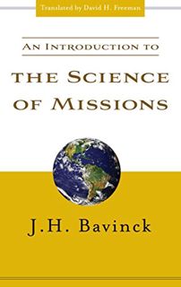 [View] [EPUB KINDLE PDF EBOOK] An Introduction to the Science of Missions by  J. H. Bavinck 💙