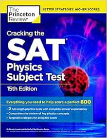 [View] EPUB KINDLE PDF EBOOK Cracking the SAT Physics Subject Test, 15th Edition (College Test Prepa