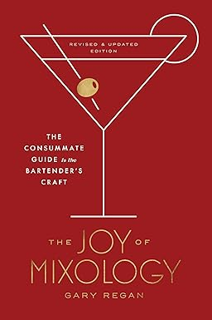 ^Pdf^ The Joy of Mixology, Revised and Updated Edition: The Consummate Guide to the Bartender's Craf