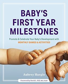 [Get] EBOOK EPUB KINDLE PDF Baby's First Year Milestones: 150 Games and Activities to Promote and Ce