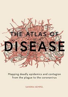 [READ] EPUB KINDLE PDF EBOOK The Atlas of Disease: Mapping Deadly Epidemics and Contagion from the P