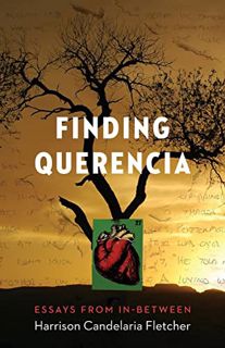 READ EPUB KINDLE PDF EBOOK Finding Querencia: Essays from In-Between (Machete) by  Harrison Candelar